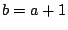 $b=a+1$