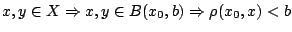 $x,y \in X\Rightarrow x,y\in B(x_0,b)\Rightarrow \rho(x_0,x)<b$