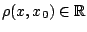 $\rho(x,x_0)\in \mathbb{R}$