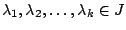 $\lambda_1,\lambda_2,
\ldots,\lambda_k \in J$