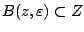 $B(z,\varepsilon)\subset Z$