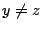 $y\neq z$