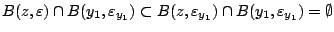 $B(z,\varepsilon)\cap B(y_1,\varepsilon_{y_1})\subset B(z,\varepsilon_{y_1})\cap B(y_1,\varepsilon_{y_1})=
\emptyset$