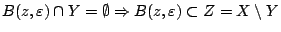 $B(z,\varepsilon)\cap Y=\emptyset \Rightarrow B(z,\varepsilon)\subset Z=X\setminus Y$