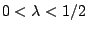 $0<\lambda<1/2$