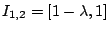 $I_{1,2}=[1-\lambda,1]$