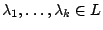 $\lambda_1,\ldots,\lambda_k \in L$