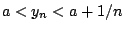 $a<y_n<a+1/n$