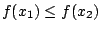 $f(x_1)\leq f(x_2)$