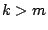$k>m$