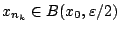 $x_{n_k}\in B(x_0,\varepsilon/2)$