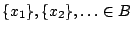 $\{x_1\},\{x_2\},\ldots\in B$