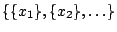 $\{\{x_1\},\{x_2\},\ldots\}$