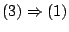 $(3)\Rightarrow (1)$