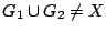$G_1\cup G_2\neq X$