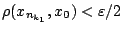 $\rho(x_{n_{k_1}},x_0)<\varepsilon/2$