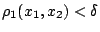 $\rho_1(x_1,x_2)<\delta$