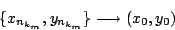 \begin{displaymath}
\{x_{n_{k_m}},y_{n_{k_m}}\}\longrightarrow (x_0,y_0)
\end{displaymath}