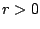 $r>0$