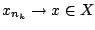 $x_{n_k}\rightarrow x\in X$