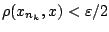 $\rho(x_{n_k},x)<\varepsilon /2$