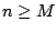 $n\geq M$
