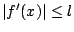 $\vert f'(x)\vert\leq l$