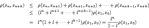 \begin{eqnarray*}
\rho(x_n,x_{n+k})&\leq& \rho(x_n,x_{n+1})+\rho(x_{n+1},x_{n+2...
...n(1+l+\cdots+l^{k-1})\rho(x_1,x_0)=\frac{l^n}{1-l}\rho(x_1,x_0)
\end{eqnarray*}