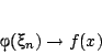 \begin{displaymath}
f(x_n)\rightarrow f(x)
\end{displaymath}