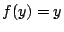 $f(y)=y$