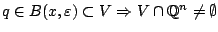 $q\in B(x,\varepsilon )\subset V\Rightarrow V\cap\mathbb{Q}^n\neq \emptyset$