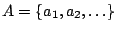 $A=\{a_1,a_2,\dots\}$