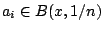 $a_i\in B(x,1/n)$