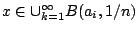 $x\in\cup_{k=1}^{\infty}B(a_i,1/n)$