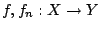 $f,f_n:X\rightarrow Y$