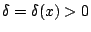 $\delta =\delta (x)>0$