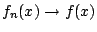 $f_n(x)\rightarrow f(x)$