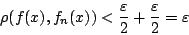 \begin{displaymath}
\rho(f(x),f_n(x))<\frac{\varepsilon }{2}+\frac{\varepsilon }{2}=\varepsilon
\end{displaymath}