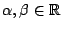 $\alpha ,\beta \in \mathbb{R}$