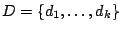 $D=\{d_1,\ldots,d_k\}$