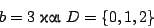 \begin{displaymath}
b=3 \ \hbox{���} \ D=\{0,1,2\}
\end{displaymath}