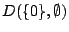 $D(\{0\},\emptyset)$