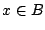 $x\in B$
