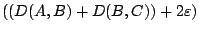 $((D(A,B)+D(B,C))+2\varepsilon)$