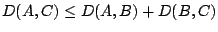 $D(A,C)\leq D(A,B)+D(B,C)$