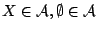 $X\in\mathcal{A}, \emptyset\in\mathcal{A}$