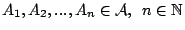 $A_1,A_2,...,A_n \in\mathcal{A},\,\ n\in\mathbb{N}$