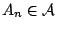 $A_n\in\mathcal{A}$