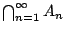 $\bigcap^{\infty}_{n=1} A_n$