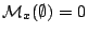 $\mathcal{M}_x(\emptyset)=0$